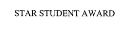 STAR STUDENT AWARD trademark