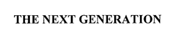 THE NEXT GENERATION trademark