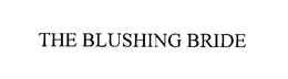 THE BLUSHING BRIDE trademark