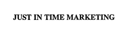 JUST IN TIME MARKETING trademark