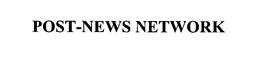 POST-NEWS NETWORK trademark
