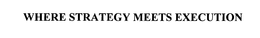 WHERE STRATEGY MEETS EXECUTION trademark