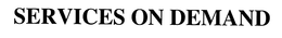 SERVICES ON DEMAND trademark