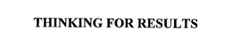 THINKING FOR RESULTS trademark