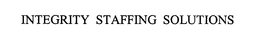 INTEGRITY STAFFING SOLUTIONS trademark