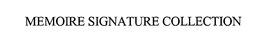 MEMOIRE SIGNATURE COLLECTION trademark