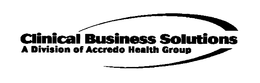 CLINICAL BUSINESS SOLUTIONS A DIVISION OF ACCREDO HEALTH GROUP trademark