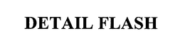 DETAIL FLASH trademark