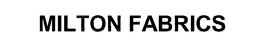 MILTON FABRICS trademark