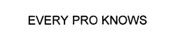 EVERY PRO KNOWS trademark