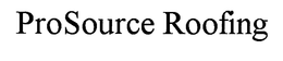 PROSOURCE ROOFING trademark