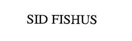 SID FISHUS trademark