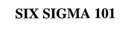 SIX SIGMA 101 trademark