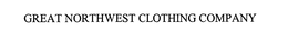 GREAT NORTHWEST CLOTHING COMPANY trademark