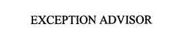 EXCEPTION ADVISOR trademark