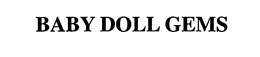 BABY DOLL GEMS trademark