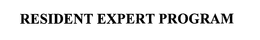 RESIDENT EXPERT PROGRAM trademark