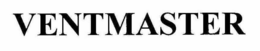 VENTMASTER trademark