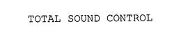 TOTAL SOUND CONTROL trademark