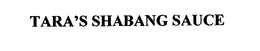 TARA'S SHABANG SAUCE trademark