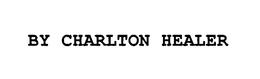 BY CHARLTON HEALER trademark