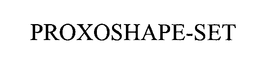 PROXOSHAPE-SET trademark