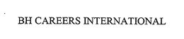 BH CAREERS INTERNATIONAL trademark