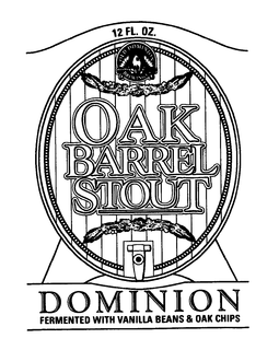 12 FL. OZ. OLD DOMINION BREWING OAK BARREL STOUT DOMINION FERMENTED WITH VANILLA BEANS & OAK CHIPS trademark