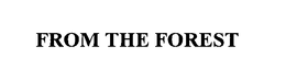 FROM THE FOREST trademark