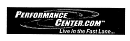 PERFORMANCE CENTER.COM LIVE IN THE FAST LANE... trademark