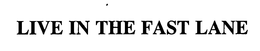 LIVE IN THE FAST LANE trademark