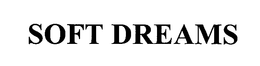 SOFT DREAMS trademark