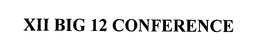XII BIG 12 CONFERENCE trademark
