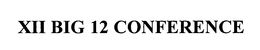 XII BIG 12 CONFERENCE trademark