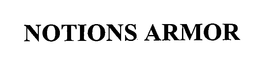 NOTIONS ARMOR trademark
