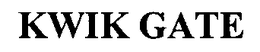 KWIK GATE trademark