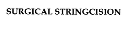 SURGICAL STRINGCISION trademark