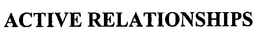 ACTIVE RELATIONSHIPS trademark