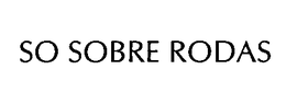 SO SOBRE RODAS trademark