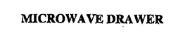 MICROWAVE DRAWER trademark