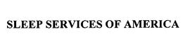 SLEEP SERVICES OF AMERICA trademark