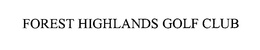 FOREST HIGHLANDS GOLF CLUB trademark