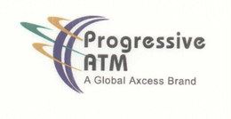 PROGRESSIVE ATM A GLOBAL AXCESS BRAND trademark