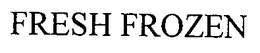 FRESH FROZEN trademark