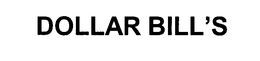 DOLLAR BILL'S trademark