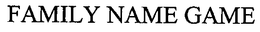 FAMILY NAME GAME trademark