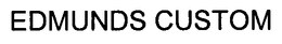 EDMUNDS CUSTOM trademark