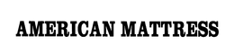 AMERICAN MATTRESS trademark