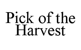 PICK OF THE HARVEST trademark