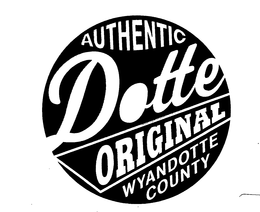 AUTHENTIC DOTTE ORIGINAL WYANDOTTE COUNTY trademark